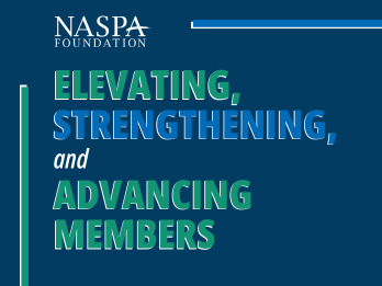 NASPA Foundation Elevating, Strengthening, and Advancing Members